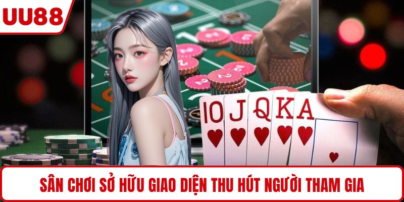 Sân chơi sở hữu giao diện thu hút người tham gia