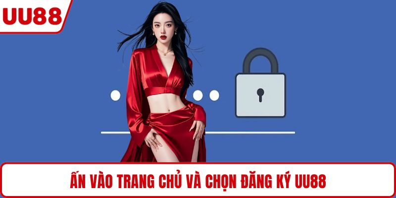 Ấn vào trang chủ và chọn đăng ký UU88