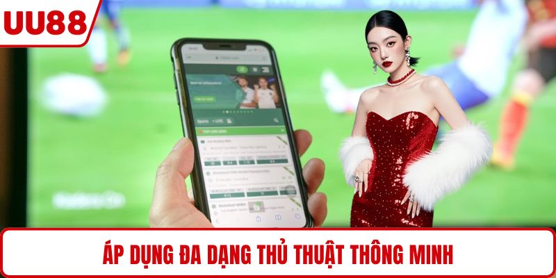 Áp dụng đa dạng thủ thuật thông minh
