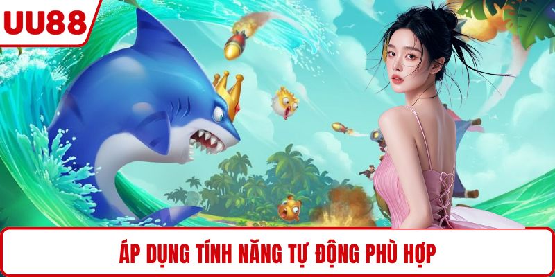 Áp dụng tính năng tự động phù hợp