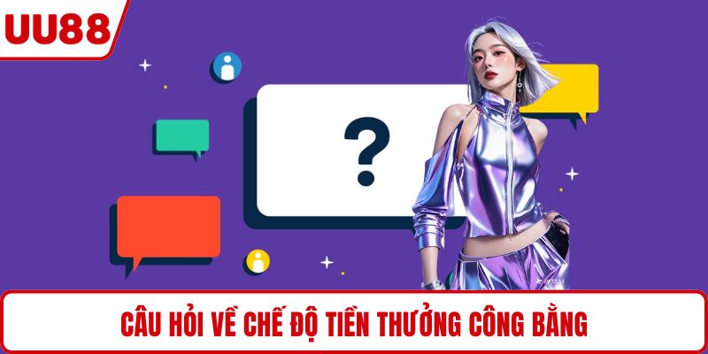 Câu hỏi về chế độ tiền thưởng công bằng