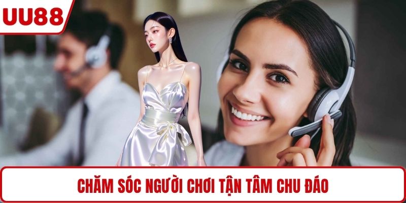 Chăm sóc thành viên chơi tận tình chu đáo
