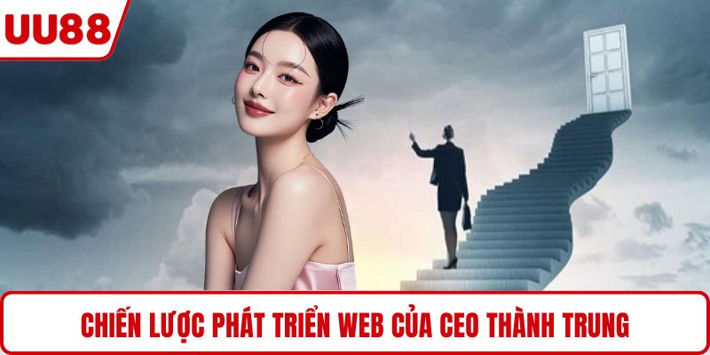 Chiến lược phát triển web của CEO Thành Trung