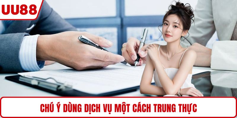 Chú ý dùng dịch vụ một cách trung thực