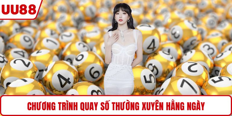 Chương trình quay số thường xuyên hằng ngày