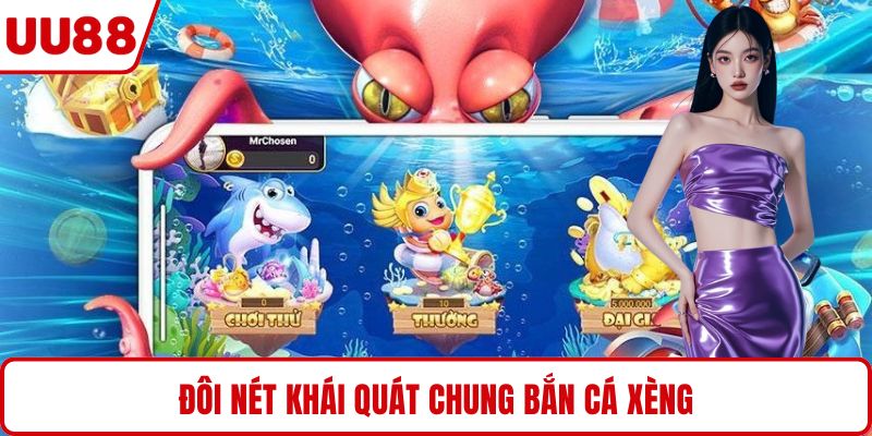 Đôi nét khái quát chung bắn cá xèng