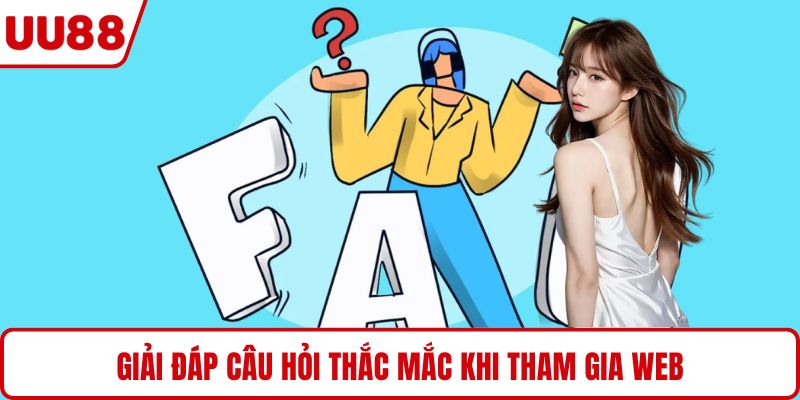 Giải đáp câu hỏi thắc mắc khi tham gia web
