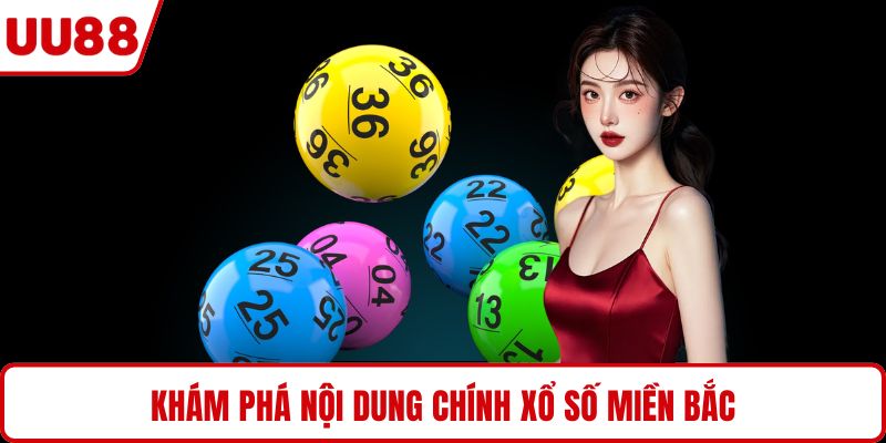 Khám phá nội dung chính xổ số miền Bắc
