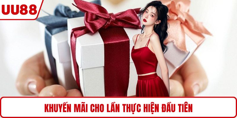 Khuyến mãi cho lần thực hiện đầu tiên