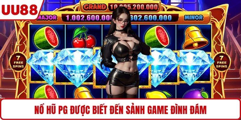 Nổ hũ PG được biết đến sảnh game đình đám