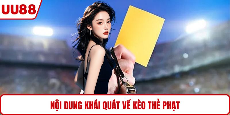 Nội dung khái quát về kèo thẻ phạt