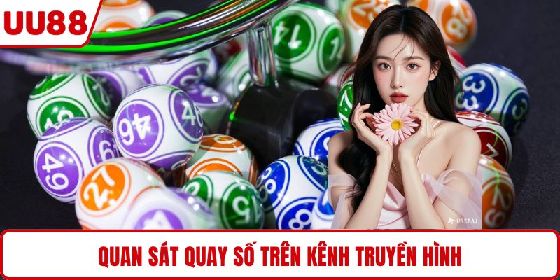 Quan sát quay số trên kênh truyền hình
