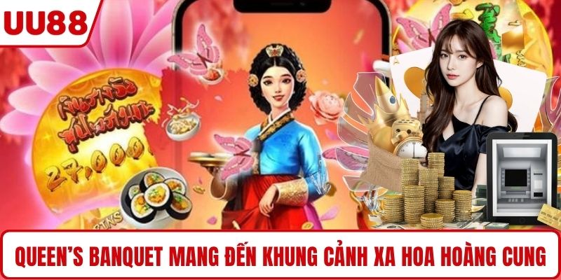 Queen’s Banquet mang đến khung cảnh xa hoa hoàng cung