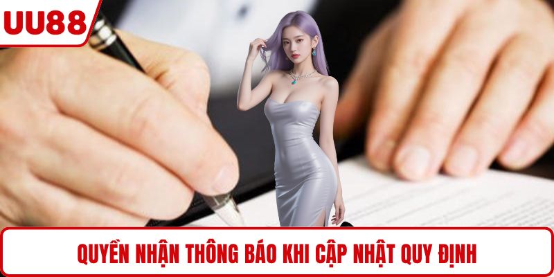 Quyền nhận thông báo khi cập nhật quy định