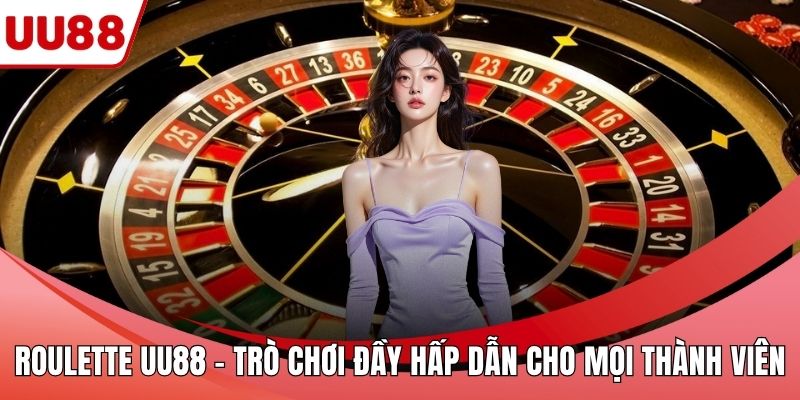 Roulette UU88 – Trò Chơi Đầy Hấp Dẫn Cho Mọi Thành Viên