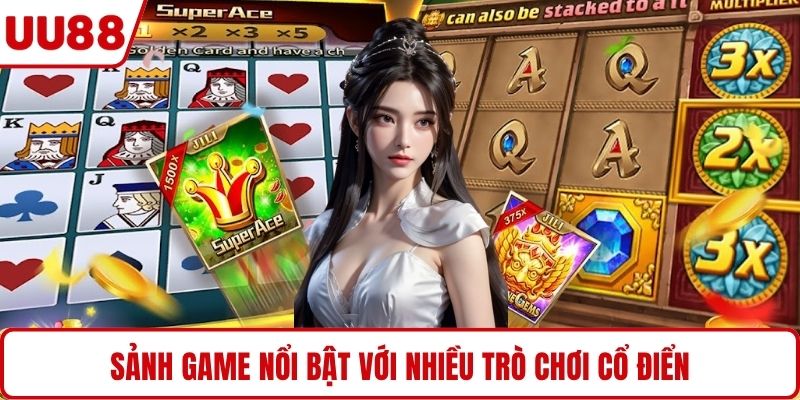 Sảnh game nổi bật với nhiều trò chơi cổ điển