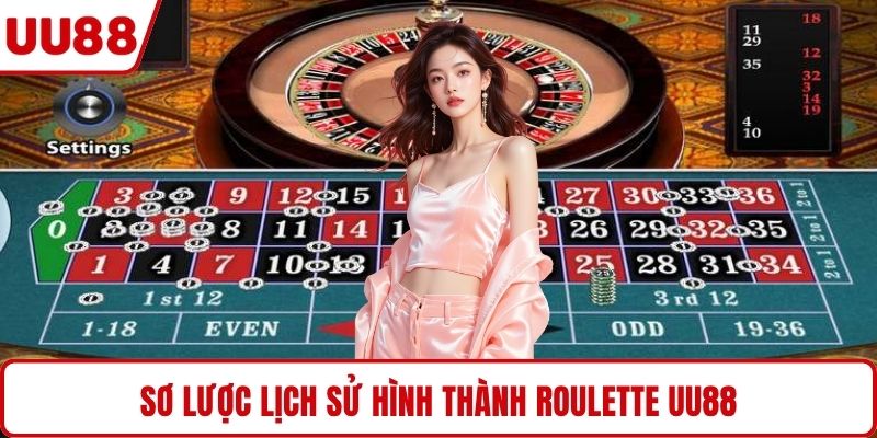 Sơ lược lịch sử hình thành Roulette UU88