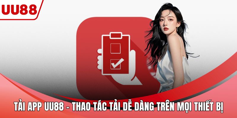 Tải App UU88 - Thao Tác Tải Dễ Dàng Trên Mọi Thiết Bị