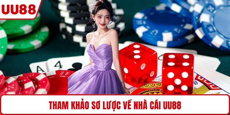 Tham khảo sơ lược về nhà cái UU88