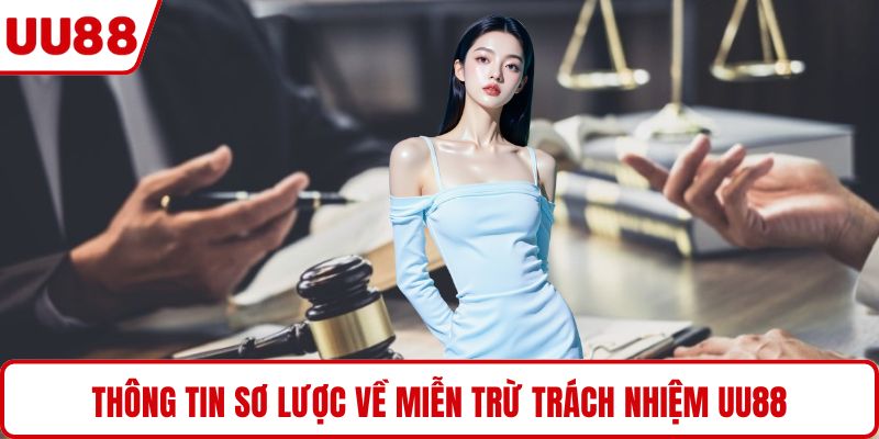 Thông tin sơ lược về miễn trừ trách nhiệm UU88