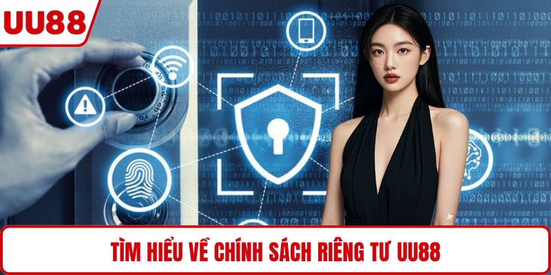 Tìm hiểu về chính sách riêng tư UU88