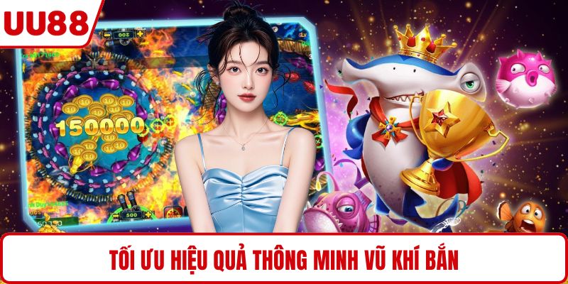 Tối ưu hiệu quả thông minh vũ khí bắn