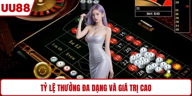 Tỷ lệ thưởng đa dạng và giá trị cao